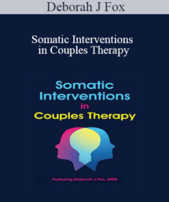 Deborah J Fox - Somatic Interventions in Couples Therapy