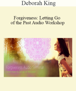 Deborah King - Forgiveness: Letting Go of the Past Audio Workshop