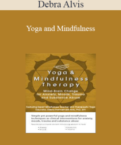 Debra Alvis - Yoga and Mindfulness: Mind-Brain Change for Anxiety