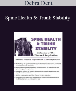Debra Dent - Spine Health & Trunk Stability: Influence of the Thorax & Respiration