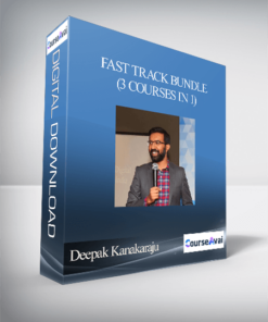 Deepak Kanakaraju - Fast Track Bundle (3 Courses in 1)
