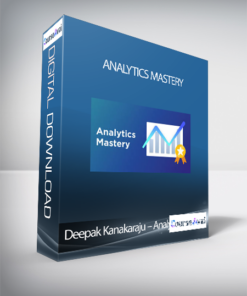 Deepak Kanakaraju - Analytics Mastery