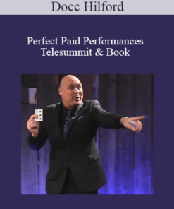 Docc Hilford - Perfect Paid Performances Telesummit & Book