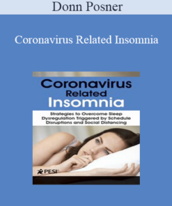Donn Posner - Coronavirus Related Insomnia: Strategies to Overcome Sleep Dysregulation Triggered by Schedule Disruptions and Social Distancing
