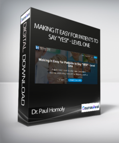 Dr. Paul Homoly - Making It Easy for Patients to Say "YES!" - Level One