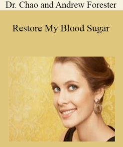 Dr. Chao and Andrew Forester - Restore My Blood Sugar