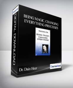 Dr. Dain Heer - Being Magic. Changing Everything Processes