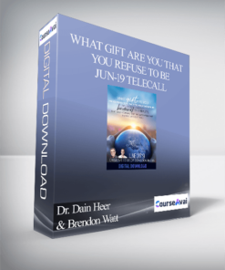 Dr. Dain Heer & Brendon Watt - What Gift are You that You Refuse to Be Jun-19 Telecall