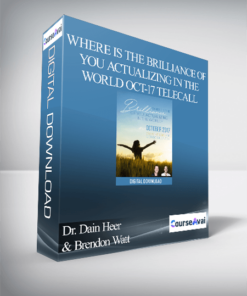 Dr. Dain Heer & Brendon Watt - Where is the Brilliance of You Actualizing in the World Oct-17 Telecall