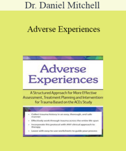Dr. Daniel Mitchell - Adverse Experiences: A Structured Approach for More Effective Assessment