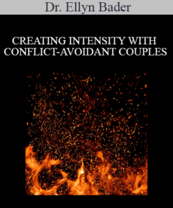 Dr. Ellyn Bader - CREATING INTENSITY WITH CONFLICT-AVOIDANT COUPLES