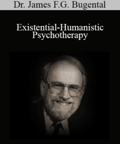Dr. James F.G. Bugental - Existential-Humanistic Psychotherapy