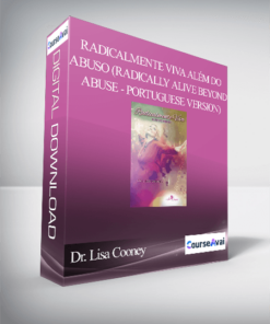 Dr. Lisa Cooney - Radicalmente Viva Além do Abuso (Radically Alive Beyond Abuse - Portuguese Version)