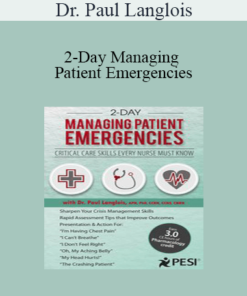 Dr. Paul Langlois - 2-Day Managing Patient Emergencies: Critical Care Skills Every Nurse Must Know