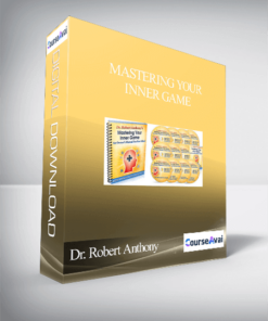 Dr. Robert Anthony – Mastering Your Inner Game: An Owner’s Manual For Your Mind