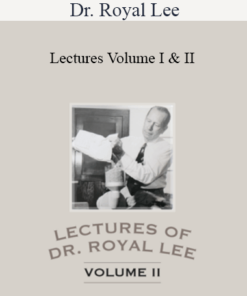 Dr. Royal Lee - Lectures Volume I & II