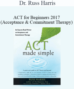 Dr. Russ Harris - ACT for Beginners 2017 (Acceptance & Commitment Therapy)