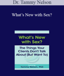 Dr. Tammy Nelson - What’s New with Sex?: The Things Your Clients Don’t Talk About (But Want To)