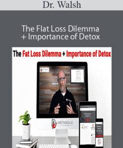 Dr. Walsh – The Flat Loss Dilemma + Importance of Detox