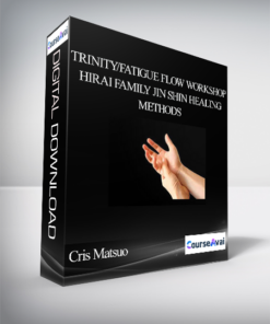 Cris Matsuo - Trinity/Fatigue Flow Workshop: Hirai Family Jin Shin Healing Methods
