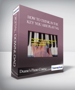 Duane’s Piano Course – How To Think In The Key You Are Playing