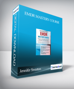 EMDR Mastery Course: Assessment. Resourcing and Treatment Techniques for Trauma and Anxiety - Jennifer Sweeton