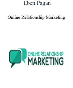 Eben Pagan - Online Relationship Marketing 2021