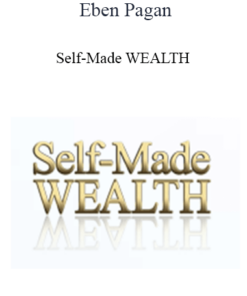 Eben Pagan - Self-Made WEALTH 2021