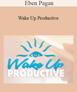 Eben Pagan - Wake Up Productive 2021