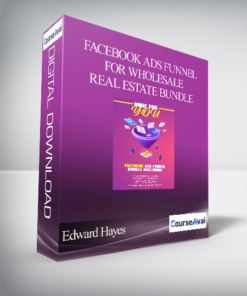 Edward Hayes - Facebook Ads Funnel For Wholesale Real Estate Bundle