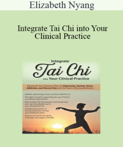 Elizabeth Nyang - Integrate Tai Chi into Your Clinical Practice: Rejuvenate Your Treatment Plans for Depression