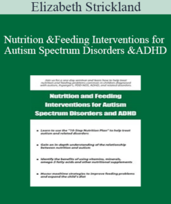 Elizabeth Strickland - Nutrition and Feeding Interventions for Autism Spectrum Disorders and ADHD