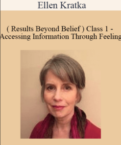 Ellen Kratka ( Results Beyond Belief ) - Class 1 - Accessing Information Through Feeling