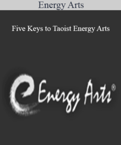 Energy Arts - Five Keys to Taoist Energy Arts