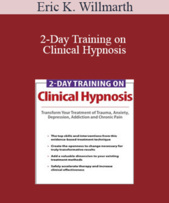 Eric K. Willmarth - 2-Day Training on Clinical Hypnosis: Transform Your Treatment of Trauma