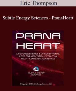 Eric Thompson - Subtle Energy Sciences - PranaHeart