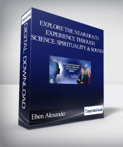 Explore the Near-Death Experience Through Science. Spirituality & Sound With Eben Alexander & Karen Newell