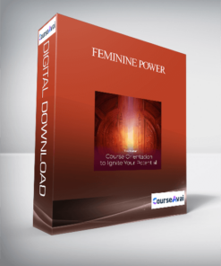 Feminine Power: The Essential Course for the Awakening Woman - GOLD Package October 2019 (UPDATING)
