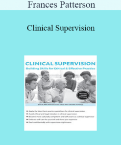 Frances Patterson - Clinical Supervision: Building Skills for Ethical & Effective Practice