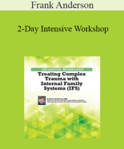 Frank Anderson - 2-Day Intensive Workshop: Treating Complex Trauma with Internal Family Systems (IFS)