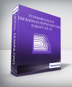 Fundamentals of Ericksonian HypnEverything Elseapy Vol. IV