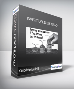 Gabriele Bellelli - Investitore Di Successo (Corso Diventare Un investitore Di Successo – Gabriele Bellelli)