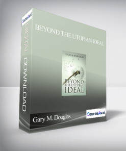Gary M. Douglas - Beyond the Utopian Ideal