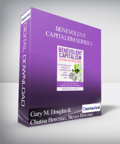 Gary M. Douglas & Chutisa Bowman. Steven Bowman - Benevolent Capitalism Series 3