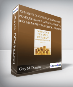 Gary M. Douglas - Comment devenir l'argent Cahier pratique avance (Advanced How to Become Money Workbook - French)