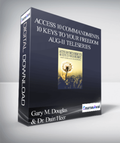 Gary M. Douglas & Dr. Dain Heer - Access 10 Commandments 10 Keys to Your Freedom Aug-11 Teleseries