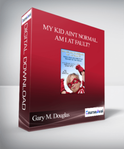 Gary M. Douglas - My Kid Ain't Normal. Am I At Fault?