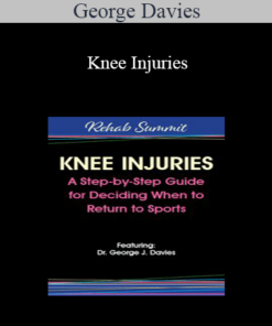 George Davies - Knee Injuries: A Step-by-Step Guide for Deciding When to Return to Sports