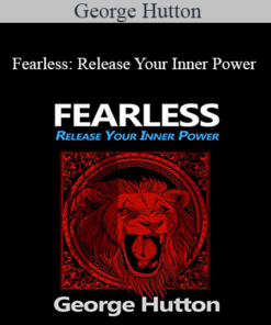 George Hutton - Fearless: Release Your Inner Power