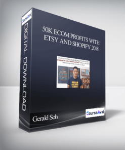 Gerald Soh – 50K eCom Profits With Etsy and Shopify 2018